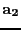 $ \mathbf{a_2}$