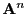 $ \mathbf{A}^{n}$