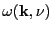 $ \omega(\mathbf{k},\nu)$